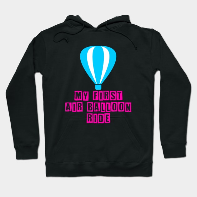 my first air balloon ride Hoodie by livania